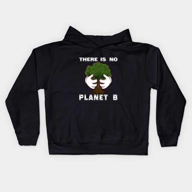 There Is No Planet B,Greenpeace Earth Day 2021 hug a tree Designs Kids Hoodie by Jozka